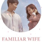 دانلود سریال Familiar Wife همسر آشنا